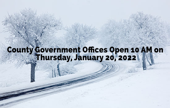  County Government Offices Open 10 AM on Thursday, January 20, 2022