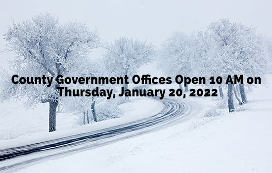 County Government Offices Open 10 AM on Thursday, January 20, 2022