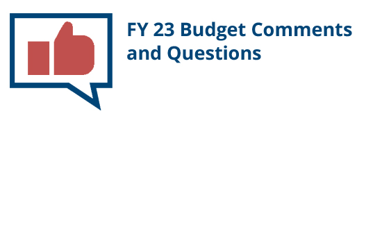 Comment or Questions Regarding the FY23 Budget