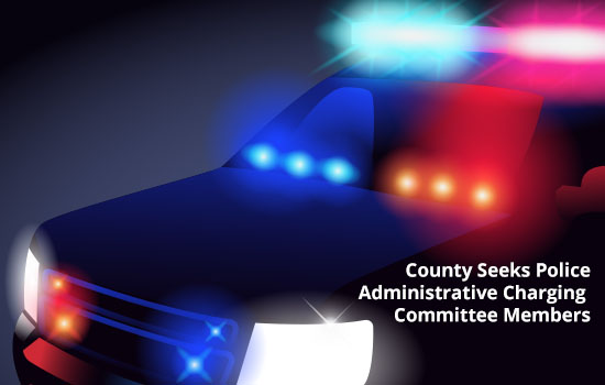 County Seeks Police Administrative Charging Committee Members