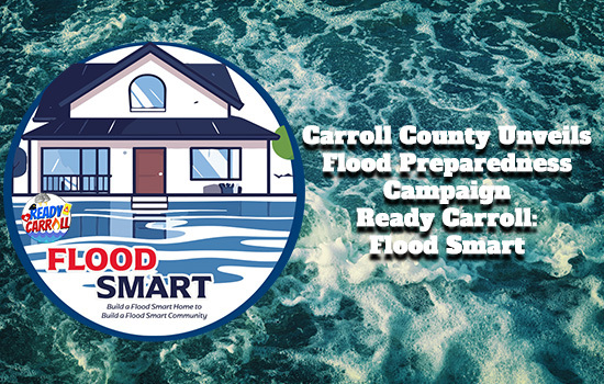 Carroll County Unveils Flood Preparedness Campaign Ready Carroll: Flood Smart